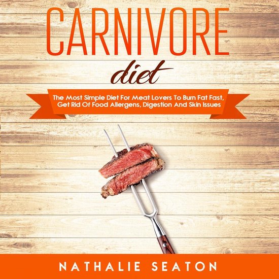Carnivore Diet: The Most Simple Diet For Meat Lovers To Burn ... - cover