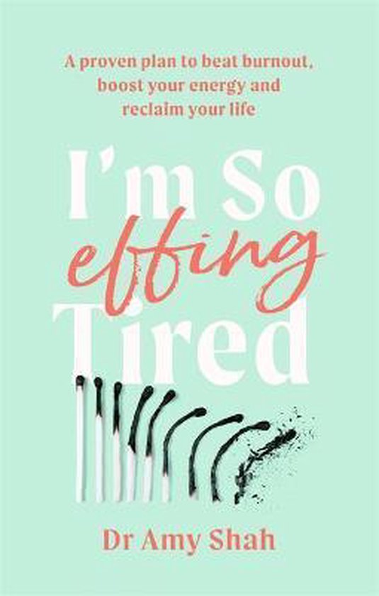 I'm So Effing Tired A proven plan to beat burnout, boost you ... - cover