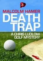 The Chris Ludlow Mysteries 3 - Death Trap