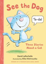 See the Cat- See the Dog: Three Stories About a Cat
