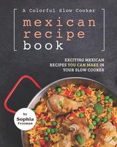 A Colorful Slow Cooker Mexican Recipe Book