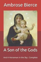 A Son of the Gods: And A Horseman in the Sky