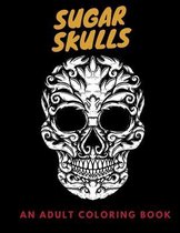 Sugar Skulls - An Adult Coloring Book