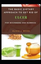 The Basic Dietary Approach To Get Rid Of Ulcer For Beginners And Dummies