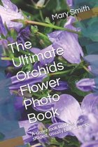 The Ultimate Orchids Flower Photo Book