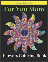 For You Mom Flowers Coloring Book