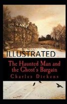 The Haunted Man and the Ghost's Bargain Illustrated