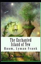 The Enchanted Island of Yew illustrated