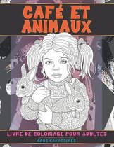 Livre de coloriage pour adultes - Gros caracteres - Cafe et animaux