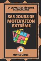 365 Jours de Motivation Extreme - La Capacite de Resoudre Des Problemes