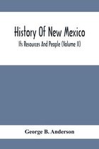 History Of New Mexico; Its Resources And People (Volume Ii)
