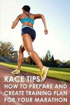 Race Tips: How To Prepare And Create Training Plan For Your Marathon
