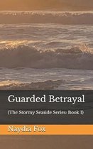 Guarded Betrayal: (The Stormy Seaside Series