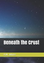 Beneath the Crust