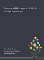 Education and Development in Colonial and Postcolonial Africa