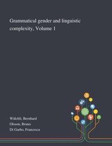 Grammatical Gender and Linguistic Complexity, Volume 1