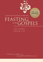 Feasting on the Gospels- Feasting on the Gospels--Luke, Volume 2