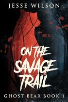 On The Savage Trail