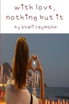 With Love, Nothing But It
