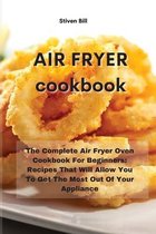 Air Fryer Cookbook: The Complete Air Fryer Oven Cookbook For Beginners