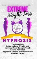 Extreme Weight Loss Hypnosis: The Complete Guide to Lose Weight and Increase Your Energy; You'll Learn