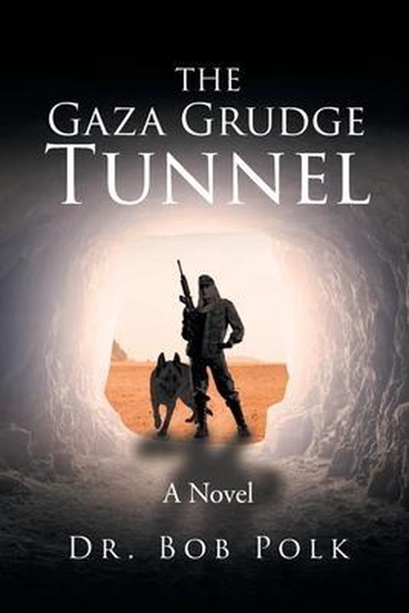 The Gaza Grudge Tunnel - Bob Polk