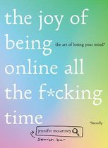 The Joy of Being Online All the F∗cking Time – The Art of Losing Your Mind (Literally)
