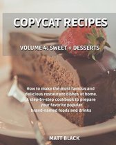 Copycat Recipes - Sweet + Desserts.: How to Make the Most Famous and Delicious Restaurant Dishes at Home. a Step-By-Step Cookbook to Prepare Your Favorite Popular Brand-Named Foods
