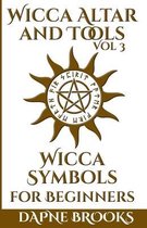 Wicca Altar and Tools - Wicca Symbols for Beginners: The Complete Guide to Symbology