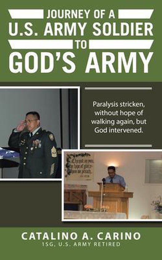 Journey of a U.S. Army Soldier to God's Army, Catalino A Carino