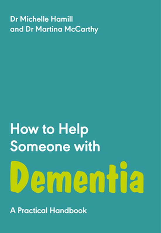 How to Help Someone with Dementia, Dr Michelle Hamill 9781789563016