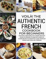 Voila! The Authentic French Cookbook For Beginners