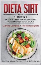 Dieta Sirt: 2 Libri in 1: La Guida Definitiva Per Dimagrire Velocemente e Senza Sforzi