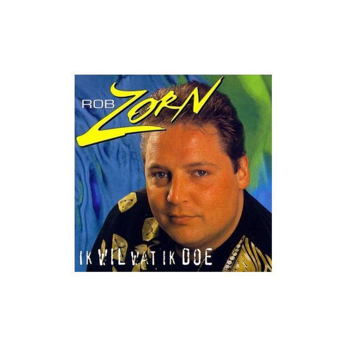 Rob Zorn - Ik Wil Wat Ik Doe