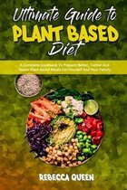 Ultimate Guide To Plant Based Diet
