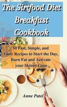 The Sirtfood Diet Breakfast Cookbook