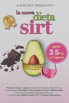 La Dieta Sirt: Perdi 3,5 kg in soli 7 giorni Attivando il Metabolismo e il Gene Magro. Dimagrisci Bruciando Grasso Addominale, Mantenendo Massa Magra e Muscoli. Con Gustose Ricette e Piano Al