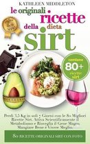 Le Originali Ricette Della Dieta Sirt: Perdi 3,5 Kg in soli 7 Giorni con le 80 Migliori Ricette Sirt. Attiva Scientificamente il Metabolismo e Risveglia il Gene Magro. Mangiare Ben