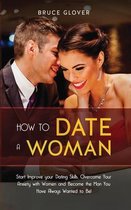 How to Date a Woman