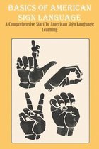Basics Of American Sign Language A Comprehensive Start To American Sign Language Learning