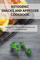 Ketogenic Snacks and Appetizer Cookbook