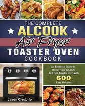 The Complete AICOOK Air Fryer Toaster Oven Cookbook