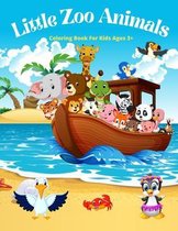 Little Zoo Animals - Coloring Book For Kids Ages 3+