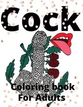 Cock Coloring Book For Adults: Penis Colouring Pages For Adult: Stress Relief and Relaxation