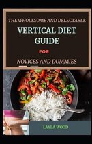 The Wholesome And Delectable Vertical Diet Guide For Novices And Dummies