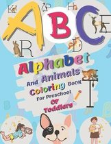 ABC, Alphabet And Animals Coloring Book For Preschool Of Toddlers