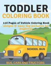 Toddler Coloring Book: 110 pages of things that go