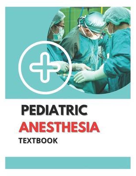 Pediatric Anesthesia Textbook 9798711028260 Lucia Parker Boeken