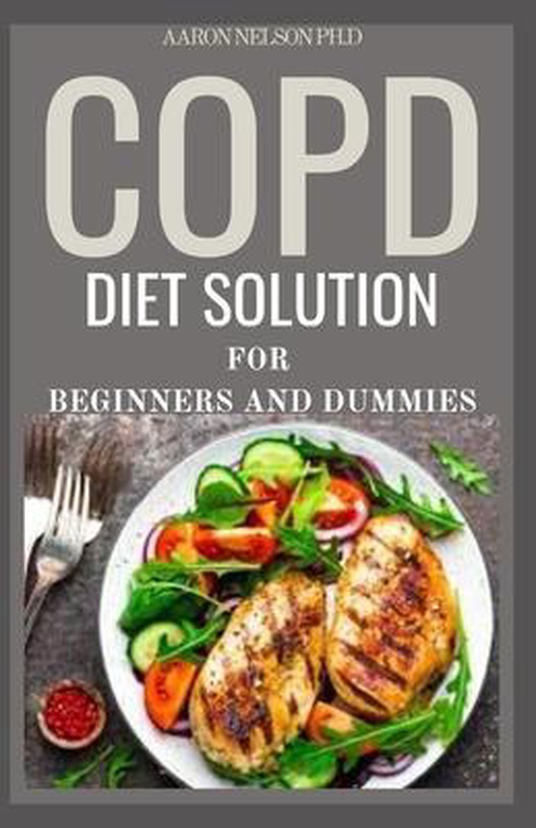 Copd Diet Solution for Beginners and Dummies - Aaron Nelson Ph D