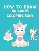 How to Draw Unicorns Coloring Book